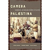 Camera Palaestina: Photography and Displaced Histories of